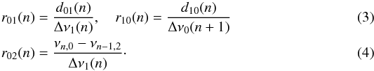 \begin{eqnarray} r_{01}(n) &=& \frac{d_{01}(n)}{\Delta\nu_1(n)}, \quad r_{10}(n)=\frac{d_{10}(n)}{\Delta\nu_0(n+1)}\\ r_{02}(n) &=&\frac{\nu_{n,0}-\nu_{n-1,2}}{\Delta\nu_1(n)}\cdot \end{eqnarray}