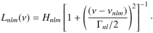 \appendix \setcounter{section}{1} \begin{equation} L_{nl m}(\nu) = H_{nl m} \left[1+\left(\frac{(\nu-\nu_{nl m})}{\Gamma_{nl}/2}\right)^2 \right]^{-1}\cdot \label{eq:lorentz} \end{equation}