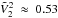 \hbox{$\tilde{V}^2_2~\approx~0.53$}