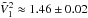 \hbox{$\tilde{V}^2_1\approx1.46\pm 0.02$}