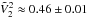 \hbox{$\tilde{V}^2_2 \approx 0.46\pm0.01$}