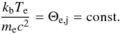 \begin{equation} \label{eq:1b} \frac{k_{\rm b} T_{\rm e}}{m_{\rm e} c^2} = \Theta_{\rm e,j} = {\rm const.} \end{equation}