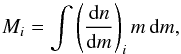 \begin{equation} M_i = \int \left(\frac{{\rm d}n}{{\rm d}m}\right)_i m\,{\rm d}m, \end{equation}