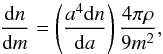 \begin{equation} \frac{{\rm d}n}{{\rm d}m} = \left(\frac{a^4 {\rm d}n}{{\rm d}a} \right) \frac{4\pi \rho}{9m^2}, \end{equation}