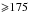 \hbox{${\geqslant}175$}