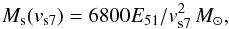 \begin{equation} M_{\rm s}(v_{{\rm s}7}) = 6800 E_{51}/v_{{\rm s}7}^2\,M_{\odot}, \end{equation}