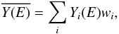 \begin{equation} \label{eq:avweight} \overline{Y(E)} = \sum_i Y_i(E) w_i , \end{equation}