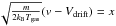 \hbox{$\sqrt{\frac{m}{2k_{\rm B}T_{\rm gas}}}(v-V_{\rm drift}) = x$}