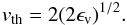 \appendix \setcounter{section}{2} \begin{eqnarray} v_{\rm th} = 2(2 \epsilon_{\rm v})^{1/2}. \end{eqnarray}