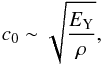 \appendix \setcounter{section}{2} \begin{equation} c_0 \sim \sqrt{\frac{E_{\rm Y}}{\rho}}, \end{equation}