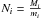 \hbox{$N_i=\frac{M_i}{m_i}$}