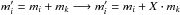 \hbox{$m_i' = m_i + m_k \longrightarrow m_i' = m_i+X\cdot m_k$}