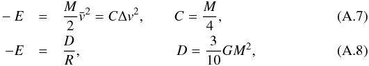 \appendix \setcounter{section}{1} \begin{eqnarray} \label{eq:E(v)} -E&=&\frac{M}{2}\bar{v}^2=C\Delta v^2,\quad\quad C=\frac{M}{4}, \\ \label{eq:E(R)} -E&=&\frac{D}{R},\hspace*{2.3cm} D=\frac{3}{10}GM^2 , \end{eqnarray}