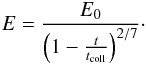 \appendix \setcounter{section}{1} \begin{eqnarray} E=\frac{E_0}{\left(1-\frac{t}{t_{\rm coll}}\right)^{2/7}}\cdot \end{eqnarray}
