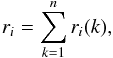 \begin{eqnarray} r_i=\sum_{k=1}^n r_i(k) , \end{eqnarray}
