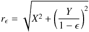 \begin{eqnarray*} r_{\epsilon}=\sqrt{X^2+{\left(\frac{Y}{1-\epsilon}\right)}^2} \end{eqnarray*}