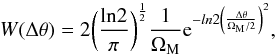 \begin{equation} W(\Delta \theta)= 2\bigg(\frac{\rm ln2}{\pi}\bigg)^\frac{1}{2}\frac{1}{\Omega_{\rm M}}{\rm e}^{-ln2\left(\frac{\Delta\theta}{\Omega_{\rm M}/2}\right)^2}, \end{equation}