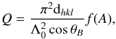 \begin{equation} Q=\frac{\pi^2{\rm d}_{hkl}}{\Lambda^2_0\cos \theta _B}f(A), \end{equation}