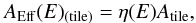 \begin{equation} A_{\rm Eff}(E)_{\rm (tile)} = \eta(E) A_{\rm tile}, \end{equation}