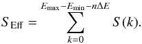 \begin{equation} S_{\rm Eff}=\sum_{k=0}^{E_{\rm max}-E_{\rm min}-n\Delta E} S(k). \end{equation}