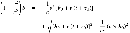 \begin{eqnarray} \label{eq:propagated_distance} \left(1-\frac{v^2}{c^2}\right)b&=& -\frac{1}{c}\bar{\vec{v}}'\left[\vec{b}_0+\bar{\vec{v}}\left(t+\tau_0\right)\right] \nonumber\\ && +\sqrt{\left[\vec{b}_0+\bar{\vec{v}}\left(t+\tau_0\right)\right]^2- \frac{1}{c^2}\left(\bar{\vec{v}}\times\vec{b}_0\right)^2}. \end{eqnarray}