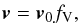 \begin{eqnarray} \label{eq:vel-app-vel-app0} \vec{v}=\vec{v}_0 f_\mathrm{V}, \end{eqnarray}
