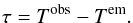 \begin{eqnarray} \label{eq:light-travel-time-definition} \tau=T^\mathrm{obs}-T^\mathrm{em}. \end{eqnarray}