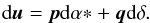 \begin{eqnarray} \label{eq:du_dcoor} \mathrm{d}\vec{u}=\vec{p}\mathrm{d}{\alpha*}+\vec{q}\mathrm{d}\delta. \end{eqnarray}