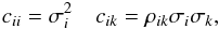 \appendix \setcounter{section}{1} \begin{eqnarray} c_{ii}=\sigma_i^2\quad c_{ik}=\rho_{ik}\sigma_i\sigma_k , \end{eqnarray}