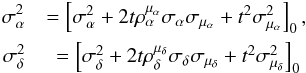 \appendix \setcounter{section}{1} \begin{eqnarray} \sigma_{\alpha}^2 &= \left[ \sigma_{\alpha}^2 +2t\rho_{\alpha}^{\mu_{\alpha}} \sigma_{\alpha}\sigma_{\mu_{\alpha}} +t^2\sigma_{\mu_{\alpha}}^2 \right]_0,\notag\\ \sigma_{\delta}^2 &= \left[ \sigma_{\delta}^2 +2t\rho_{\delta}^{\mu_{\delta}} \sigma_{\delta}\sigma_{\mu_{\delta}} +t^2\sigma_{\mu_{\delta}}^2 \right]_0 \end{eqnarray}