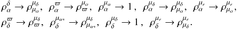 \appendix \setcounter{section}{1} \begin{eqnarray} \label{eq:limit-rho} && \rho_{\alpha}^\delta\to\rho_{\mu_{\alpha}}^{\mu_{\delta}},~~ \rho_{\alpha}^\varpi\to\rho_\varpi^{\mu_{\alpha}},~~ \rho_{\alpha}^{\mu_{\alpha}}\to1\,,~~ \rho_{\alpha}^{\mu_{\delta}}\to\rho_{\mu_{\alpha}}^{\mu_{\delta}},~~ \rho_{\alpha}^{\mu_r}\to\rho_{\mu_{\alpha}}^{\mu_r},\nonumber\\ &&\rho_\delta^\varpi\to\rho_\varpi^{\mu_{\delta}},~~ \rho_\delta^{\mu_{\alpha*}}\to\rho_{\mu_{\alpha*}}^{\mu_{\delta}},~~ \rho_\delta^{\mu_{\delta}}\to1\,,~~ \rho_\delta^{\mu_r}\to\rho_{\mu_{\delta}}^{\mu_r}. \end{eqnarray}