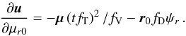 \appendix \setcounter{section}{2} \begin{eqnarray*} \frac{\partial\vec{u}}{\partial\mu_{r0}}=-\vec{\mu}\left(tf_\mathrm T\right)^2/f_\mathrm V-\vec{r}_0f_\mathrm D\psi_r\,. \end{eqnarray*}