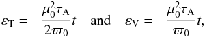 \appendix \setcounter{section}{4} \begin{eqnarray} \varepsilon_\mathrm{T}=-\frac{\mu_0^2\tau_\mathrm{A}}{2\varpi_0}t \quad\mbox{and}\quad \varepsilon_\mathrm{V}=-\frac{\mu_0^2\tau_\mathrm{A}}{\varpi_0}t, \end{eqnarray}