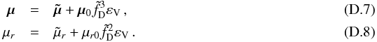 \appendix \setcounter{section}{4} \begin{eqnarray} \label{eq:mu-significance} \vec{\mu}&=& \vec{\tilde{\mu}}+\vec{\mu}_0{\tilde{f}_\mathrm{D}}^3\varepsilon_\mathrm{V}\,, \\ \label{eq:mur-significance} \mu_r&=& \tilde{\mu}_r+\mu_{r0}\tilde{f}_\mathrm{D}^2\varepsilon_\mathrm{V}\,. \end{eqnarray}