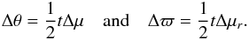 \appendix \setcounter{section}{4} \begin{eqnarray} \label{eq:effects-relations} \Delta\theta=\frac{1}{2}t\Delta\mu\quad\mbox{and}\quad \Delta\varpi=\frac{1}{2}t\Delta\mu_r . \end{eqnarray}