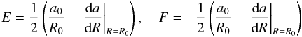 \appendix \setcounter{section}{5} \begin{eqnarray} E = \frac{1}{2}\left( \frac{a_0}{R_0} - \left.\frac{\text{d}a}{\text{d}R}\right|_{R=R_0}\right), \quad F = -\frac{1}{2}\left( \frac{a_0}{R_0} - \left.\frac{\text{d}a}{\text{d}R}\right|_{R=R_0}\right) \, \end{eqnarray}