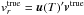 \hbox{$v_r^\mathrm{true}=\vec{u}(T)'\vec{v}^\mathrm{true}$}