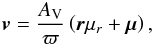 \begin{eqnarray} \label{eq:vel-mu} \vec{v}=\frac{A_\mathrm{V}}{\varpi}\left(\vec{r}\mu_r+\vec{\mu}\right), \end{eqnarray}