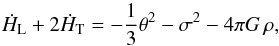 \begin{equation} \label{eq:raychaudhuri_ltb} \dot{H}_{\mathrm{L}} + 2 \dot{H}_{\mathrm{T}} = - \frac{1}{3} \theta^2 - \sigma^2 - 4 \pi G \, \rho , \end{equation}
