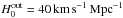 \hbox{${H_0^{\mathrm{out}} = 40 \, \mathrm{km} \, \mathrm{s}^{-1} \, \mathrm{Mpc}^{-1}}$}
