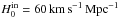 \hbox{${H_0^{\mathrm{in}} = 60 \, \mathrm{km} \, \mathrm{s}^{-1} \, \mathrm{Mpc}^{-1}}$}