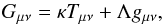 \begin{equation} G_{\mu \nu} = \kappa T_{\mu \nu} + \Lambda g_{\mu \nu} , \end{equation}