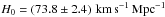 \hbox{${H_0 = \left(73.8 \pm 2.4 \right) \, \mathrm{km} \, \mathrm{s}^{-1} \, \mathrm{Mpc}^{-1}}$}