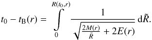 \appendix \setcounter{section}{1} \begin{equation} t_0 - t_{\mathrm{B}}(r) = \int\limits_0^{R(t_0,r)} \frac{1}{\sqrt{\frac{2M(r)}{\tilde{R}} + 2E(r)}} \, \mathrm{d}\tilde{R} . \end{equation}