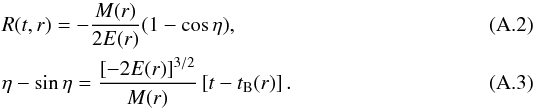\appendix \setcounter{section}{1} \begin{eqnarray} \label{eq:ps_R_e} &&R(t,r) = -\frac{M(r)}{2E(r)}(1 - \cos\eta) , \\ &&\eta - \sin\eta = \frac {\left[ -2E(r)\right]^{3/2}}{M(r)} \left[ t - t_{\mathrm{B}}(r) \right] . \end{eqnarray}