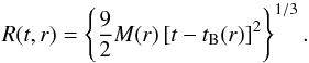 \appendix \setcounter{section}{1} \begin{equation} R(t,r) = \left\{ \frac{9}{2} M(r) \left[t - t_{\mathrm{B}}(r) \right]^2 \right\}^{1/3} . \end{equation}