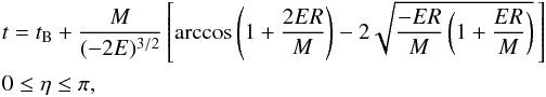 \appendix \setcounter{section}{1} \begin{eqnarray} &&t = t_{\mathrm{B}} + \frac{M}{(-2E)^{3/2}} \left[ \arccos \left( 1 + \frac{2ER}{M} \right) - 2 \sqrt{ \frac{-ER}{M} \left( 1 + \frac{ER}{M} \right) } \, \right] \nonumber \\ \label{eq:ps_t_ex} && 0 \leq \eta \leq \pi , \end{eqnarray}