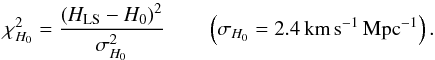 \begin{equation} \chi_{H_0}^2 = \dfrac{ \left( H_{\mathrm{LS}} - H_0 \right)^2}{\sigma_{H_0}^2} \qquad \left( \sigma_{H_0} = 2.4 \, \mathrm{km} \, \mathrm{s}^{-1} \, \mathrm{Mpc}^{-1} \right) . \end{equation}