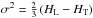 \hbox{$\sigma^2 = \frac{2}{3} \left( H_{\mathrm{L}} - H_{\mathrm{T}} \right)$}