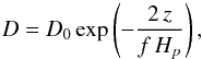 \begin{equation} D=D_0 \exp\left( -\frac{2\, z}{f\, H_{p}} \right), \end{equation}